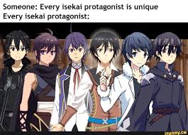 Someone Every Isekai Protagonist Is Unique Every Isekai Protagonist Ifunny Anime Anime Funny Manga