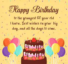 I never thought being 60 would be this much fun. 60th Birthday Wishes And Messages Wishesmsg