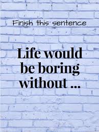 Finish This Sentence Life Today Goodlife Living People Family Friends Home Ho Interactive Facebook Posts Interactive Posts Facebook Engagement Posts