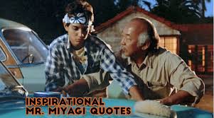 25 Mr Miyagi Quotes Karate Kid Quotes Overallmotivation