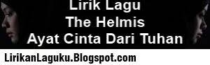 Indir, untuk maklumat lebih lanjut sila layari : Lirik Lagu The Helmis Ayat Cinta Dari Tuhan Lirik Lagu Terbaru