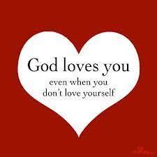 God Loves You Even When You Don T Love Yourself God Loves You Gods Love Love Yourself Quotes
