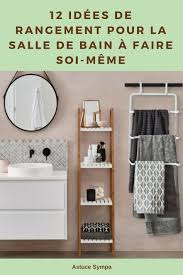 Meubles en bois a fabriquer soi même par nathalie buffet meuble faire meme table basse 55 modèle un même tête de lit à relooker. 12 Idees De Rangement Pour La Salle De Bain A Faire Soi Meme Toilette 12 Idees D En 2020 Meuble Rangement Salle De Bain Idee Rangement Idee Deco Salle De Bain