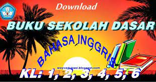 Buku bahasa inggris sd kelas 5. Download Buku Bahasa Inggris Sekolah Dasar Sd Kelas 1 6 Pdf Informasi Dunia Pendididkan