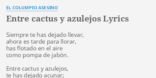 El columpio asesino · song · 2014. Entre Cactus Y Azulejos Lyrics By El Columpio Asesino Siempre Te Has Dejado