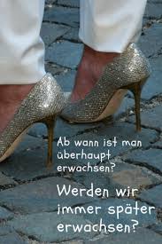 Fragt man die eigenen eltern, woran sie merken, dass. Werden Wir Immer Spater Erwachsen Ganz Normale Mama