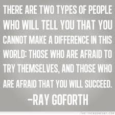 There Are Two Types Of People In This World Quotes Yes Do Yourself A Favor And Don T Be Either Of These People And Recognize Those People When You See Them G Succeed Quotes Inspirational Words World Quotes