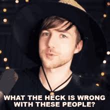 And then again for seven years. What Is Wrong With People Gifs Tenor