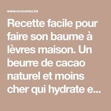 Recette Facile Pour Faire Son Baume A Levres Maison Un Beurre De Cacao Naturel Et Moins Cher Qui Hydrate Et Protege La Peau Diy