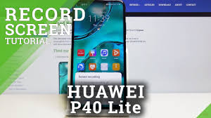 How To Record Screen On Huawei P40 Lite Capture Screen Actions Youtube