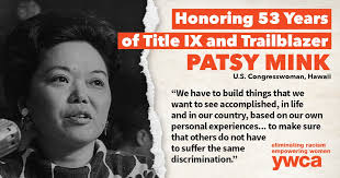Today is the 53rd anniversary of Title IX, and we are honoring former Rep. Patsy  Mink of Hawaii, who was a lead co-sponsor of the Education Amendments of  1972 legislation in Congress,