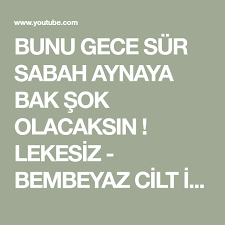 Bunu Gece Sur Sabah Aynaya Bak Sok Olacaksin Lekesiz Bembeyaz Cilt Icin Aninda Etki You Ev Yapimi Yuz Maskeleri Dogal Cilt Bakimi Dogal Guzellik Ipuclari