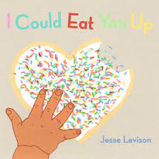 I Could Eat You Up | Book by Jesse Levison | Official Publisher Page |  Simon & Schuster