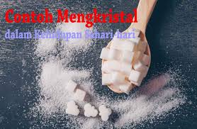 10 Contoh Mengkristal Dalam Kehidupan Sehari Hari Guru Sains