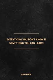 Everything You Don T Know Is Something You Can Learn Awesome Interesting Person Journal To Write In Amazon Com Br