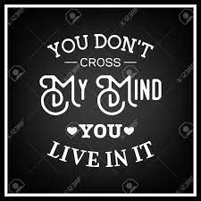 You Don T Cross My Mind You Live In It Quote Typographical Background Royalty Free Cliparts Vectors And Stock Illustration Image 59400611