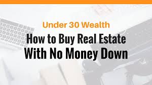 How much money down do most banks require? How To Buy Real Estate With No Money Down Under 30 Wealth