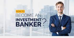 What is the best way to a job at an investment bank? How To Become An Investment Banker
