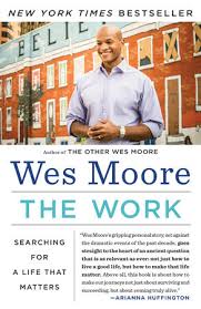 Wes's desire to participate in this book as a way to help others learn from his story and choose a different way is proof of that. The Work By Wes Moore 9780812983845 Penguinrandomhouse Com Books