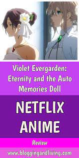 Netflix Anime Movie Violet Evergarden Eternity And The Auto Memories Doll Review Netflix Anime Netflix Anime