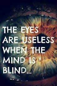 Open the blind eyes, unlock the deaf ears come to your people, as we draw near hear us from heaven, touch our generation we are your people, crying out in desperation. 361 Authentic Blind Eyes Quotes That Will Unlock Your True Potential