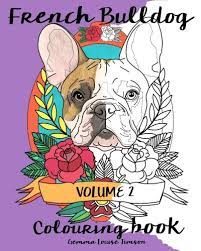 Make a coloring book with french bulldog printable for one click. French Bulldog Colouring Book Volume 2 French Bulldog Colouring Books Timson Gemma Louise 9781546625421 Amazon Com Books