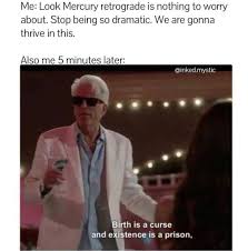 Mercury Retrograde Meme Nihilist Memes Memes Funny Memes