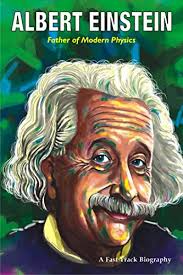 Who is the father of physics? Amazon Com Albert Einstein Father Of Modern Physics Fast Track Biographies Book 1 Ebook Books Ana Kindle Store