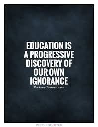  Education Is A Progressive Discovery Of Our Own Ignorance Funny Women Quotes Alpha Female Quotes Woman Quotes