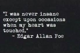 Edgar Allan Poe Quotes Never Insane On We Heart It