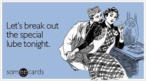 Send ecards online quick and easy in minutes! Funny Valentine S Day Ecard Let S Break Out The Special Lube Tonight Valentines Day Funny Valentines Day Ecards E Cards