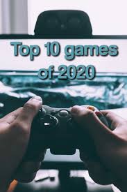 Top 10 Games Of 2020 In 2020 Ten Games Video Games Funny News Games