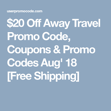 20 Off Away Travel Promo Code Coupons Promo Codes Aug 18 Free Shipping Travel Promos Promo Codes Free Promo Codes