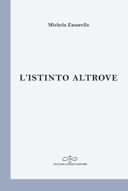 Check spelling or type a new query. L Istinto Altrove L Ultima Raccolta Di Poesie Di Michela Zanarella Con Prefazione Di Dacia Maraini Breve Nota Critica Di Zairo Ferrante Per Il Daninimismo Blog Ufficiale Dinanimismo