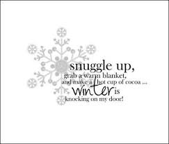 Snuggle Up Grab A Warm Blanket And Make A Hot Cup Of Cooca Dress Up Quotes Warm Quotes Stay Warm Quotes Winter Quotes
