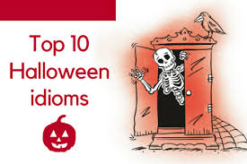Check spelling or type a new query. Top 10 Halloween Idioms And Expressions Garnet Education