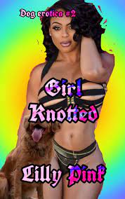 Girl knotted: dog erotica #2 by Lilly Pink | Goodreads