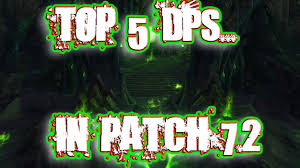 Top 5 Dps In World Of Warcraft Legion Patch 7 2