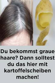 du bekommst graue haare dann solltest du das hier mit kartoffelscheiben machen dailytips graue haare haare naturlich farben haare