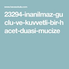 23294 Inanilmaz Guclu Ve Kuvvetli Bir Hacet Duasi Mucize Dualar Boncuk Tig Yemek