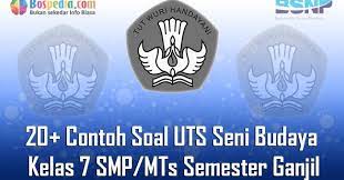 Bagi bapak dan ibu guru smp tidak terasa, sebentar lagi akan memasuki akhir semester genap. Lengkap 20 Contoh Soal Uts Seni Budaya Kelas 7 Smp Mts Semester Ganjil Terbaru Bospedia