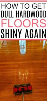 How To Get Hardwood Floors To Shine Again In 2020 Cleaning Wood Floors Diy Wood Floors Diy Wood Floor Cleaner