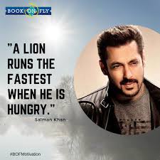 A lion runs the fastest when he is hungry." - Salman Khan #BOFMotivation # SalmanKhan #Quotesoftheday #Quote #bookonfly