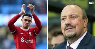 Ex-Liverpool boss Rafa Benitez explains why a potential move to Real Madrid  could progress Trent Alexander-Arnold's game even further
