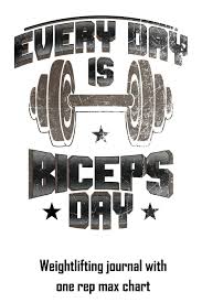 every day is biceps day weightlifting journal with one rep