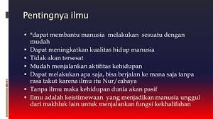 Di dalam islam, ilmu punya kedudukan yang sangat penting. Bab Iii Menuntut Ilmu Pengertian Ilmu Kata Ilmu Berasal Dari Bahasa Arab Ilm Yang Berarti Pengetahuan Kepandaian Tentang Sesuatu Lawan Kata Jahl Ppt Download
