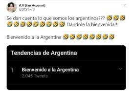 See actions taken by the people who manage and post content. Coronavirus Bienvenido A La Argentina Asi Lo Recibieron En Twitter