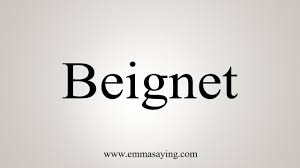 Each bite here trills with nutmeg. How To Say Beignet Youtube