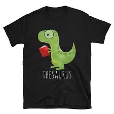 Thesaurus Unisex Softstyle T Shirt Dinosaur Tee Cute Dino Book Lover Gift Love To Read Books Rea Shirts Dinosaur Shirt Dinosaur Tee