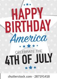 We wish you a joyful and safe celebration of this remarkable day in our nation's history. Happy Birthday America Celebrate 4th July Stock Vector Royalty Free 287191418
